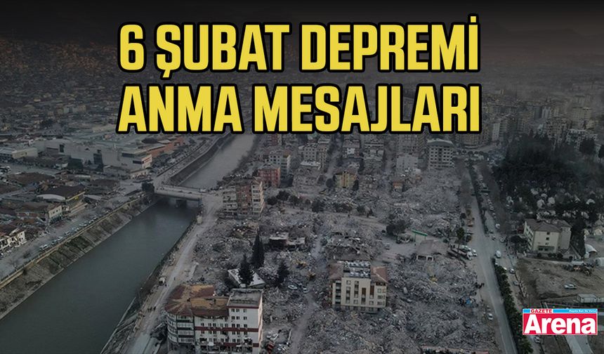 6 Şubat depremi anma mesajları
