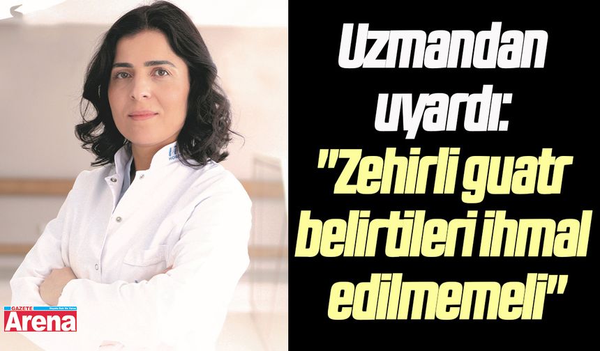 Uzmandan uyardı: "Zehirli guatr belirtileri ihmal edilmemeli"
