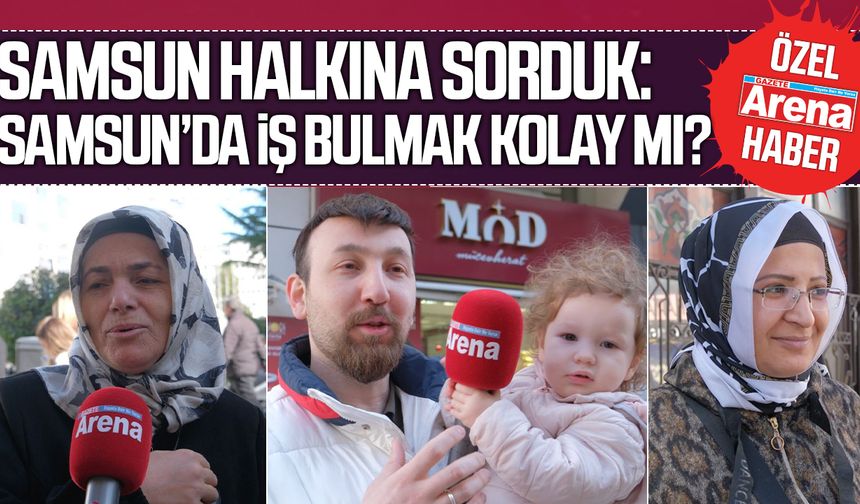 Samsun'da iş bulmak sizce kolay mı?