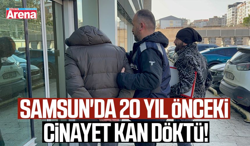 Samsun'da 20 yıl önceki cinayet kan döktü!