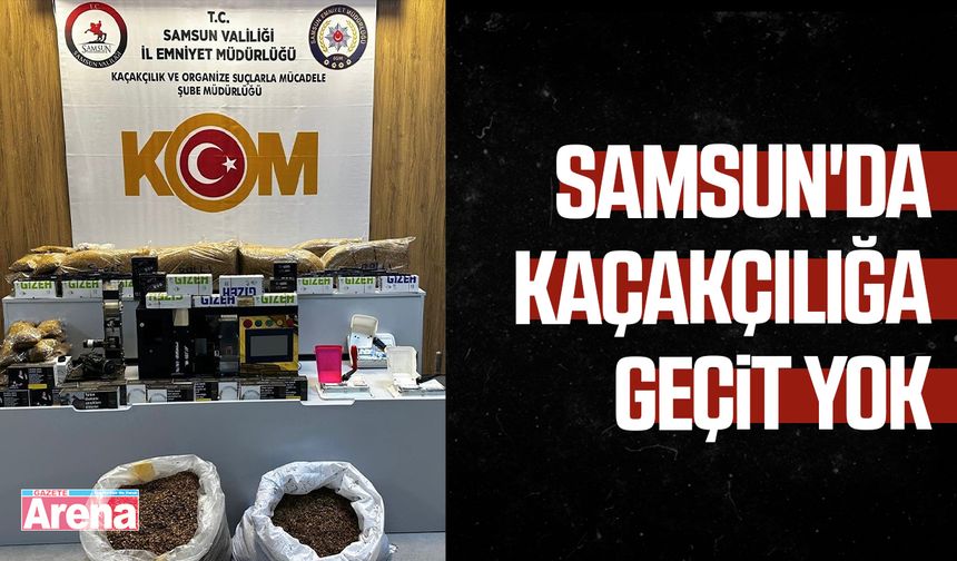 Samsun'da kaçakçılığa geçit yok