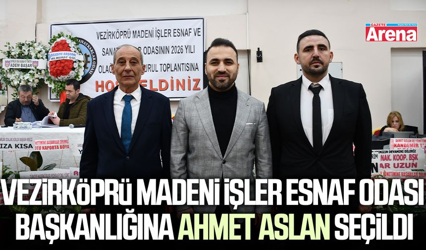 Vezirköprü Madeni İşler Esnaf Odası Başkanlığına Ahmet Aslan seçildi
