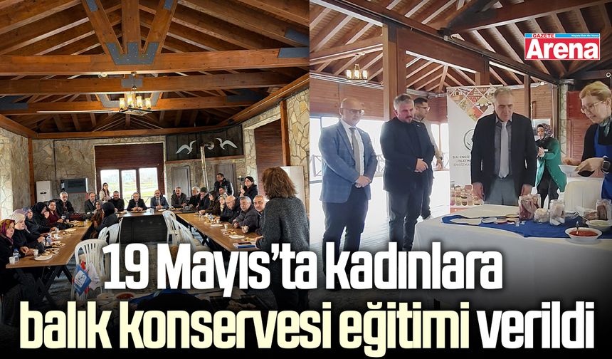 19 Mayıs’ta kadınlara balık konservesi eğitimi