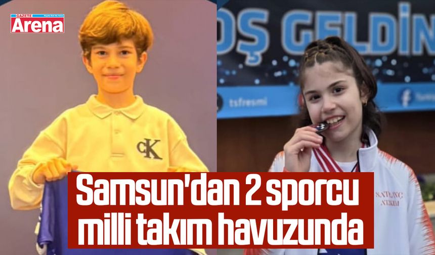 Samsun'dan 2 sporcu milli takım havuzunda
