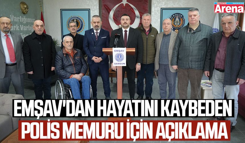 EMŞAV'dan hayatını kaybeden polis memuru için açıklama