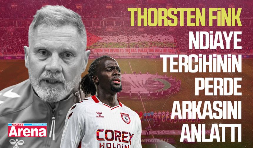 Thorsten Fink Ndiaye tercihinin perde arkasını anlattı
