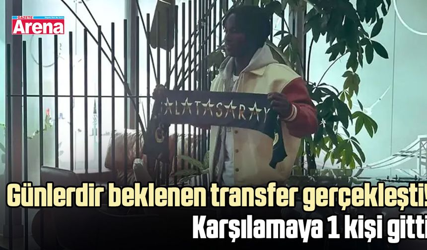 Günlerdir beklenen transfer gerçekleşti! Karşılamaya 1 kişi gitti