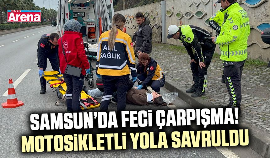 Samsun’da feci çarpışma! Motosikletli yola savruldu