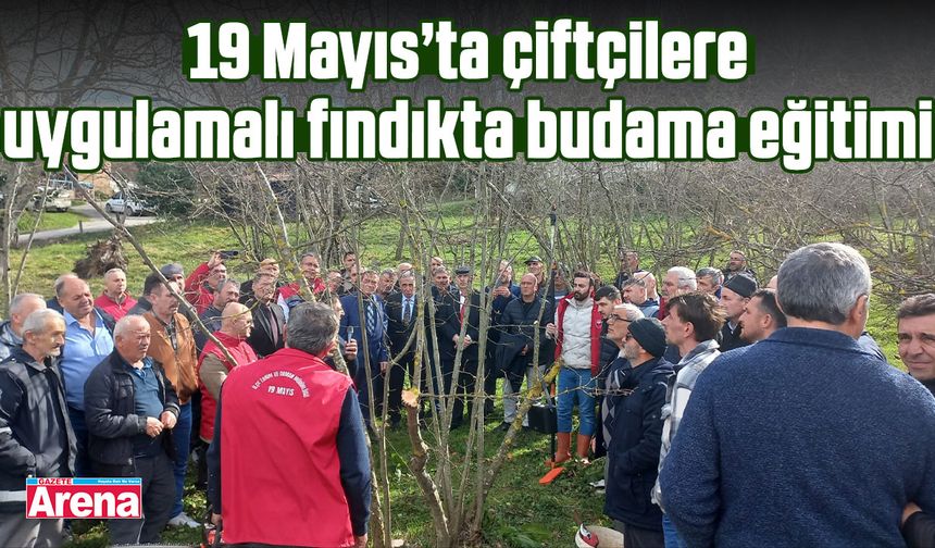 19 Mayıs’ta çiftçilere uygulamalı fındıkta budama eğitimi
