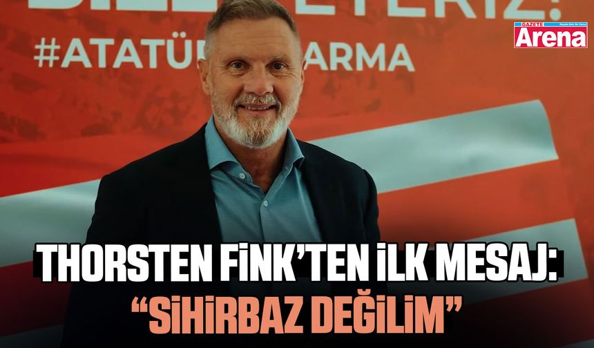 Thorsten Fink’ten ilk mesaj: Sihirbaz değilim