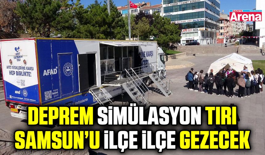 AFAD Deprem tırı Samsun'u sarsacak!