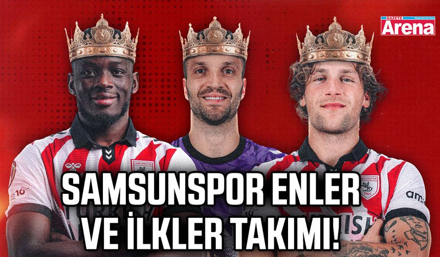 Samsunspor enler ve ilkler takımı!