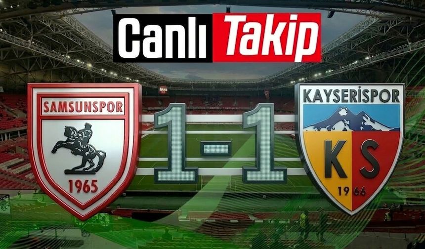 Samsunspor-Kayserispor maçı CANLI ANLATIM