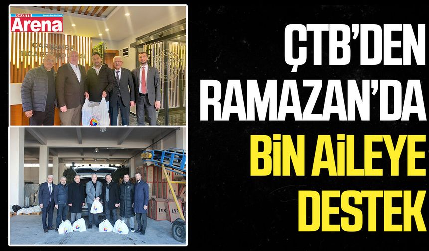 ÇTB’den Ramazan’da bin aileye destek
