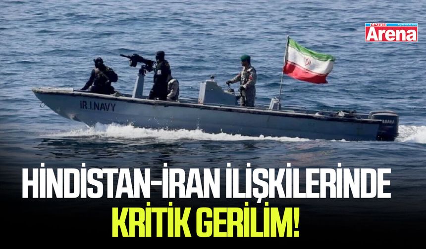 Hindistan-İran ilişkilerinde kritik gerilim