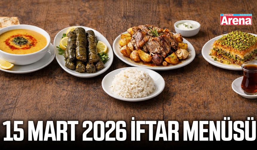 15 Mart 2026 iftar menüsü