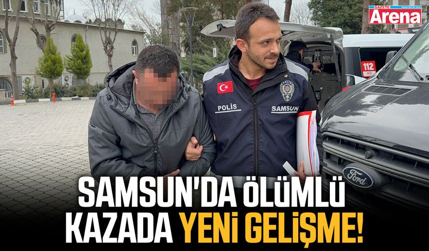 Samsun'da ölümlü kazada yeni gelişme!
