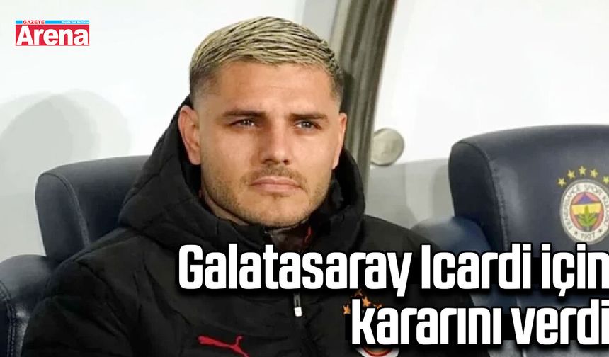 Galatasaray Icardi için kararını verdi