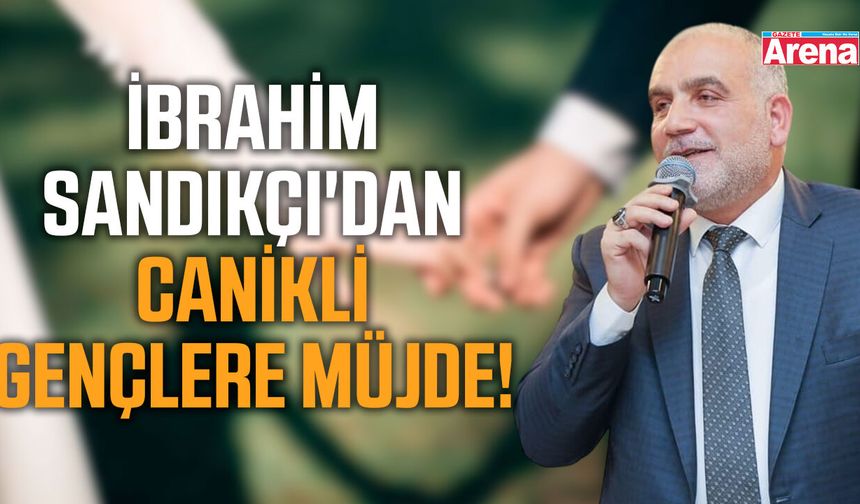 İbrahim Sandıkçı'dan Canikli gençlere müjde!