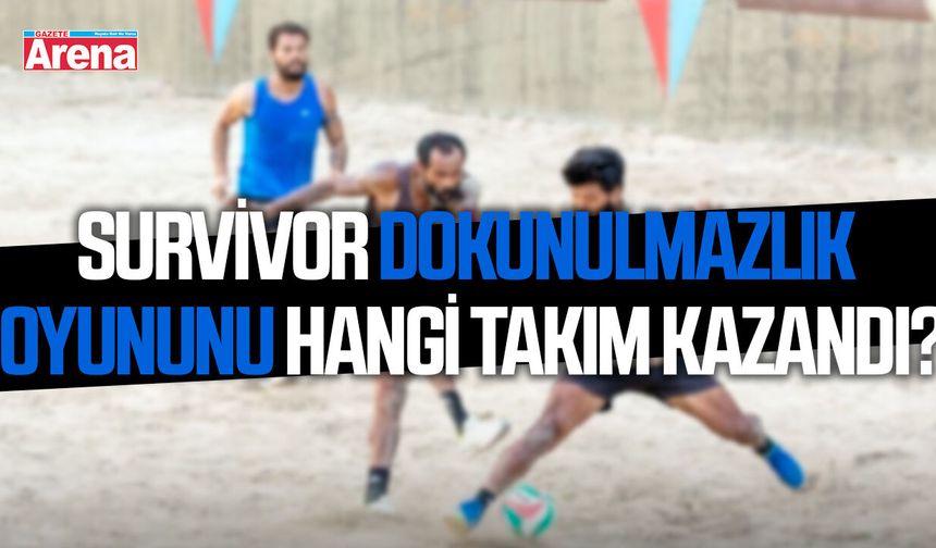 Survivor dokunulmazlık oyununu hangi takım kazandı?