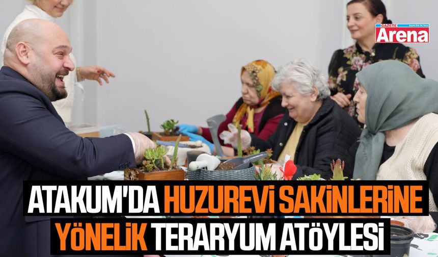 Atakum'da huzurevi sakinlerine yönelik teraryum atölyesi