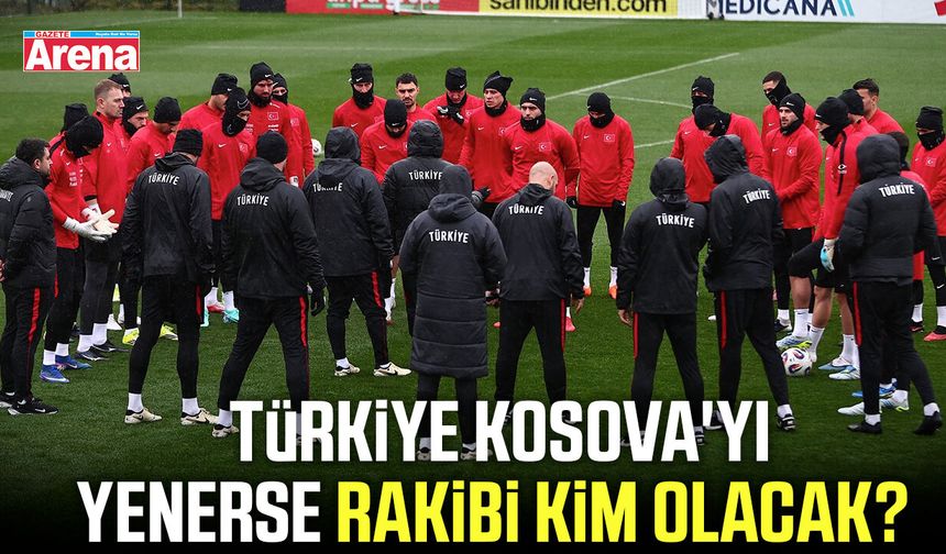 Türkiye Kosova'yı yenerse rakibi kim olacak?