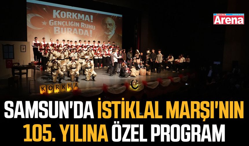 Samsun'da İstiklal Marşı'nın 105. yılına özel program