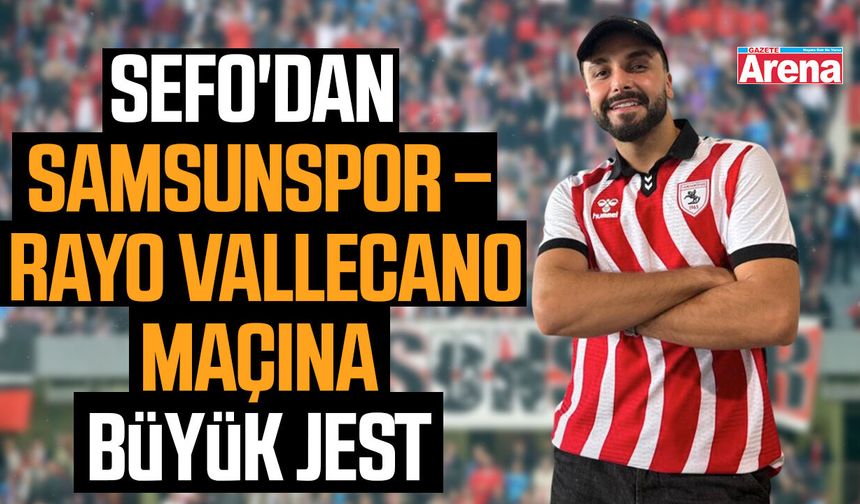 Sefo'dan Samsunspor taraftarına büyük jest!