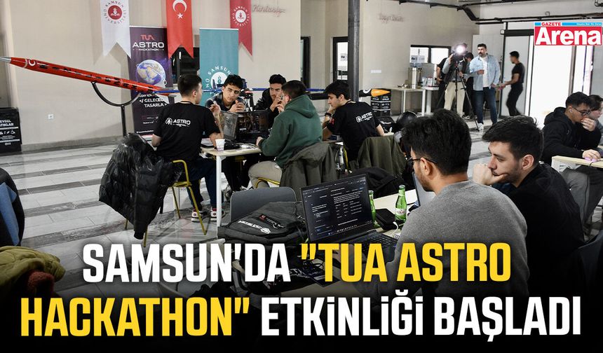 Samsun'da "TUA Astro Hackathon" etkinliği başladı