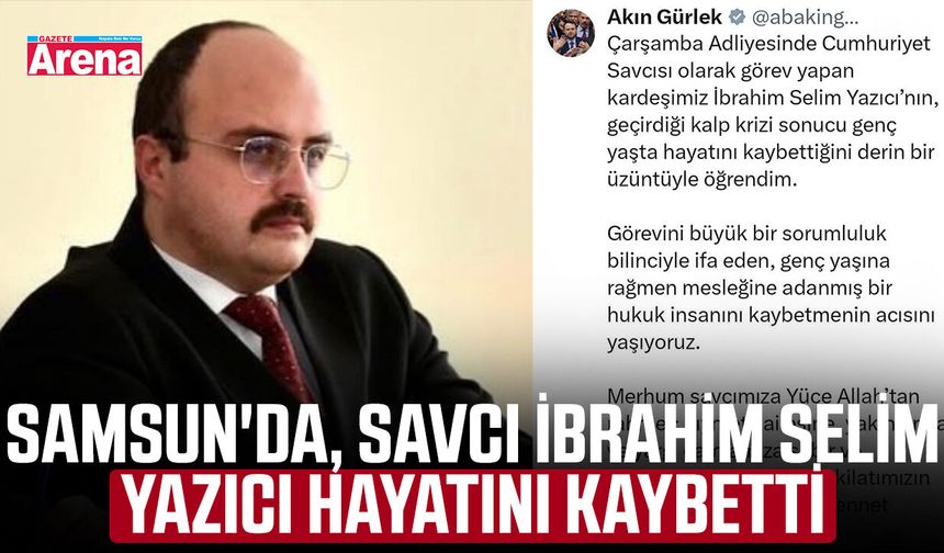 Samsun'da, Savcı İbrahim Selim Yazıcı hayatını kaybetti