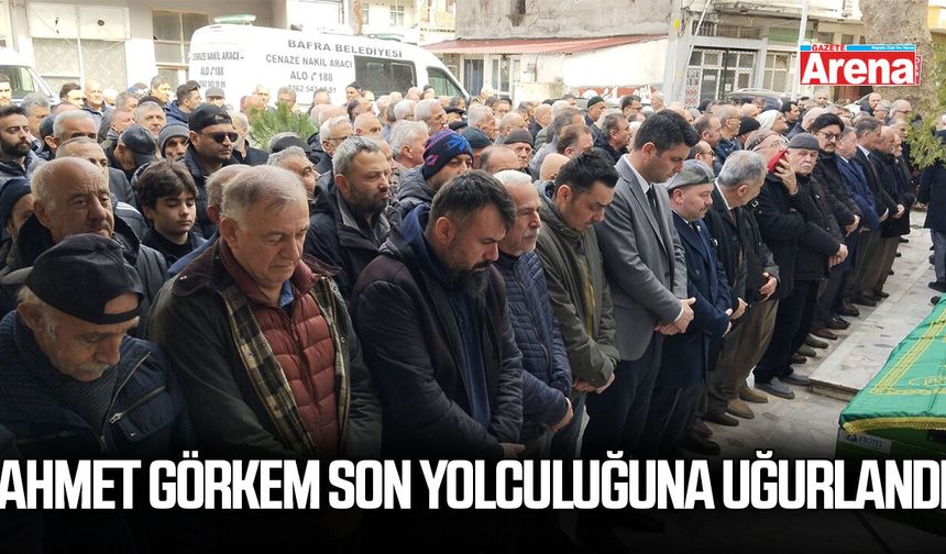 Ahmet Görkem son yolculuğuna uğurlandı