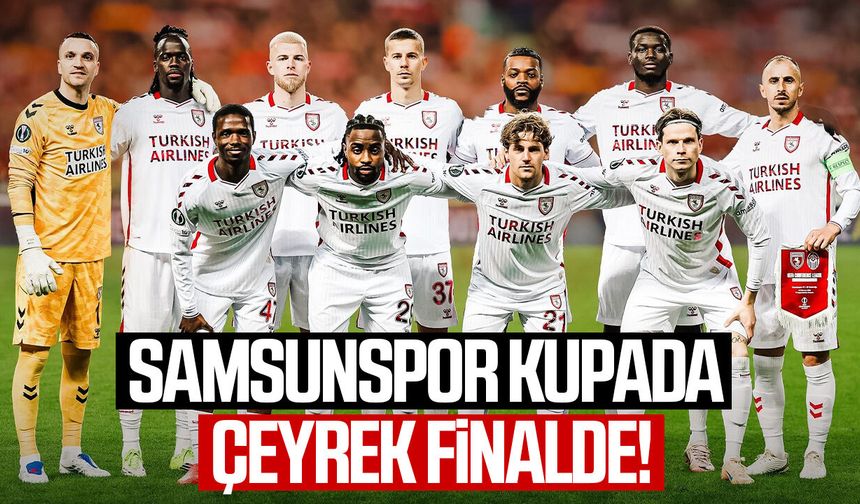 Samsunspor kupada çeyrek finalde!