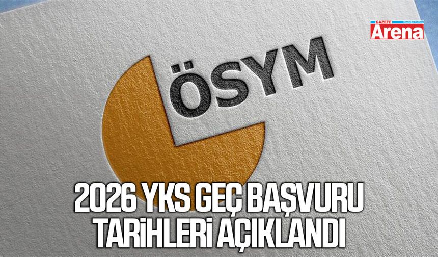 2026 YKS geç başvuru tarihleri açıklandı: BAŞVURU REHBERİ