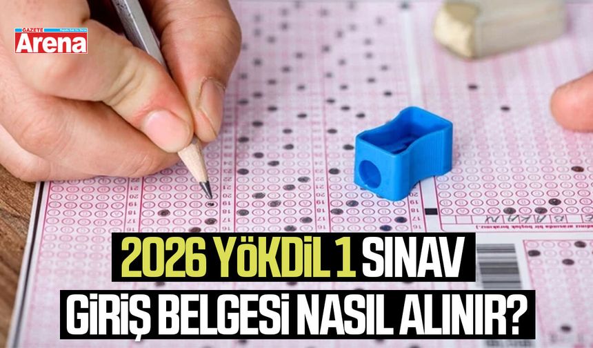 2026 YÖKDİL 1 sınav giriş belgesi nasıl alınır?