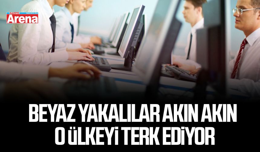Beyaz yakalılar akın akın o ülkeyi terk ediyor