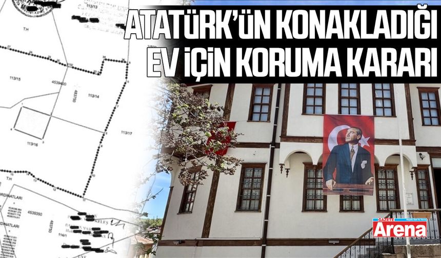 Samsun’da Atatürk’ün konakladığı ev için koruma kararı
