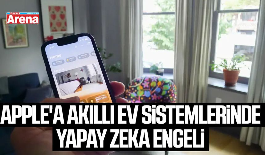 Apple'a akıllı ev sistemlerinde yapay zeka engeli