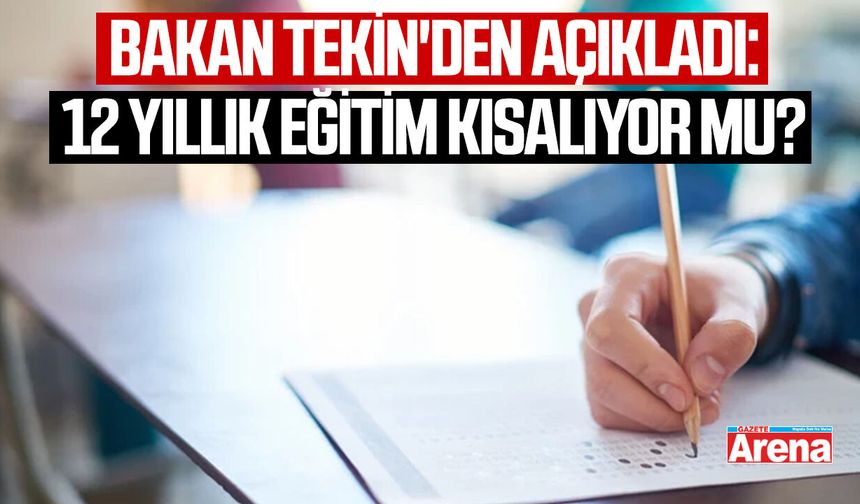 Bakan Tekin'den açıkladı: 12 yıllık eğitim kısalıyor mu?