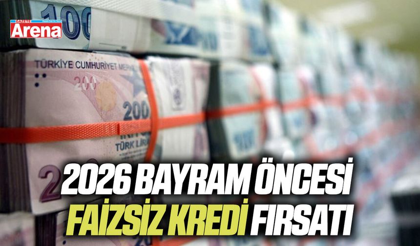2026 Bayram öncesi faizsiz kredi fırsatı