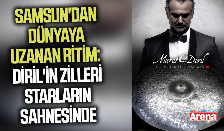 Samsun'dan dünyaya uzanan ritim: Diril'in zilleri starların sahnesinde