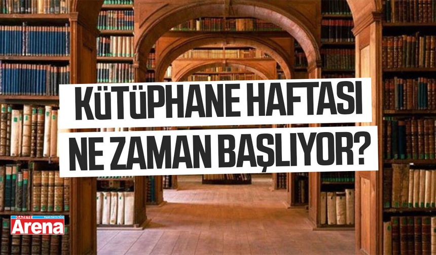 Kütüphane Haftası ne zaman başlıyor?