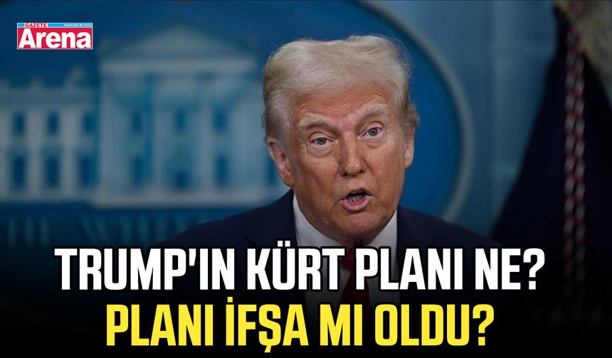 Trump'ın Kürt planı ne? Planı ifşa mı oldu?