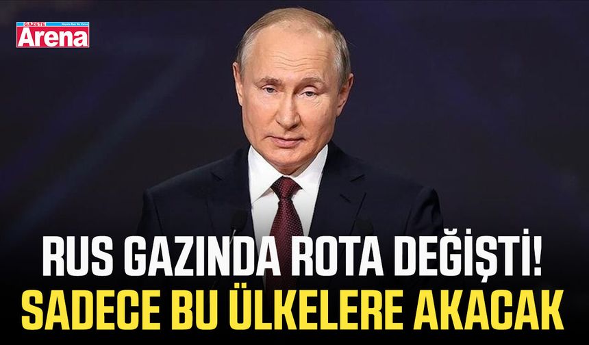 Rus gazında rota değişti! Sadece bu ülkelere akacak