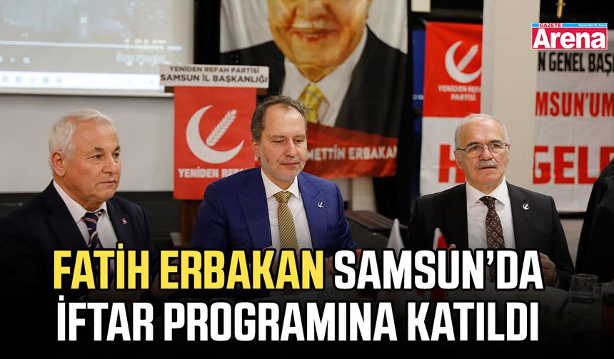 Fatih Erbakan Samsun’da iftar programına katıldı