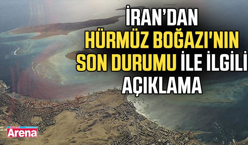 İran’dan Hürmüz Boğazı'nın son durumu ile ilgili açıklama