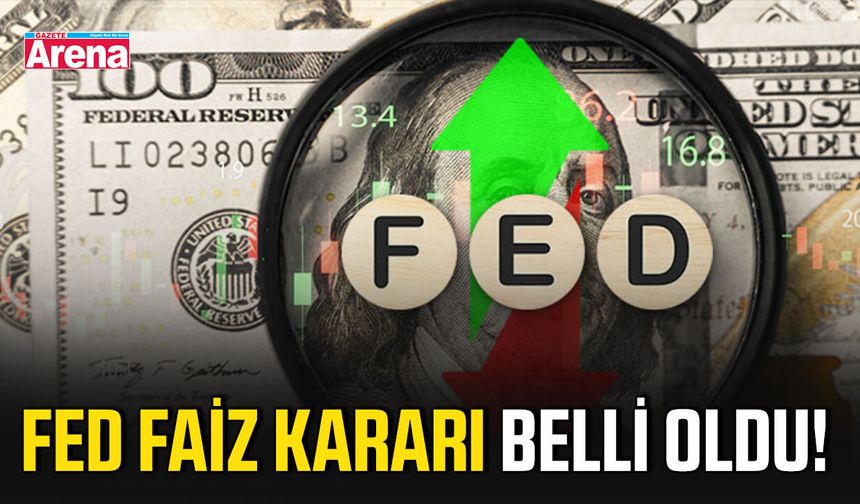 FED faiz kararı belli oldu!