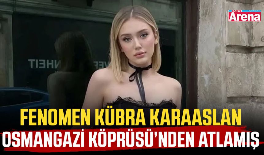 Fenomen Kübra Karaaslan Osmangazi Köprüsü’nden atlamış