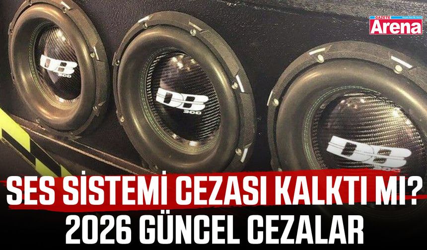 Ses sistemi cezası kalktı mı? 2026 güncel cezalar