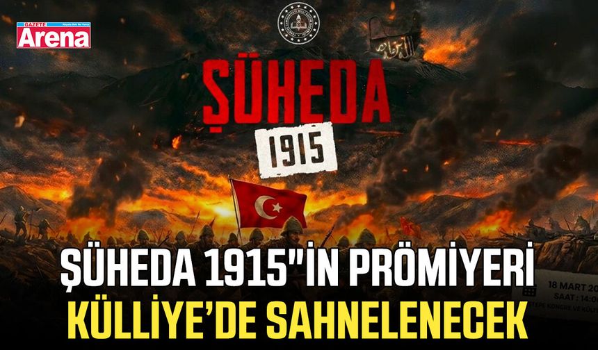 Şüheda 1915"in prömiyeri Külliye’de sahnelenecek