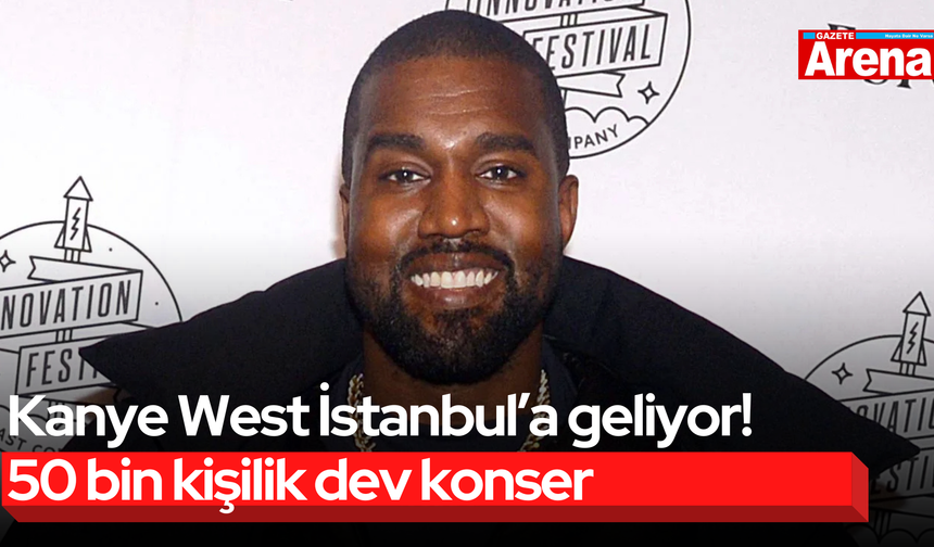 Kanye West İstanbul’a geliyor! 50 bin kişilik dev konser